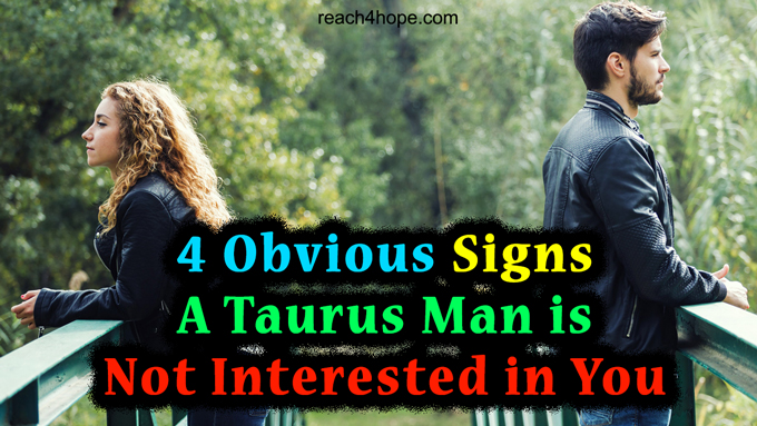 4-obvious-signs-a-taurus-man-is-not-interested-in-you-reach4hope