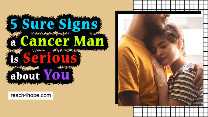 signs cancer man is serious about you